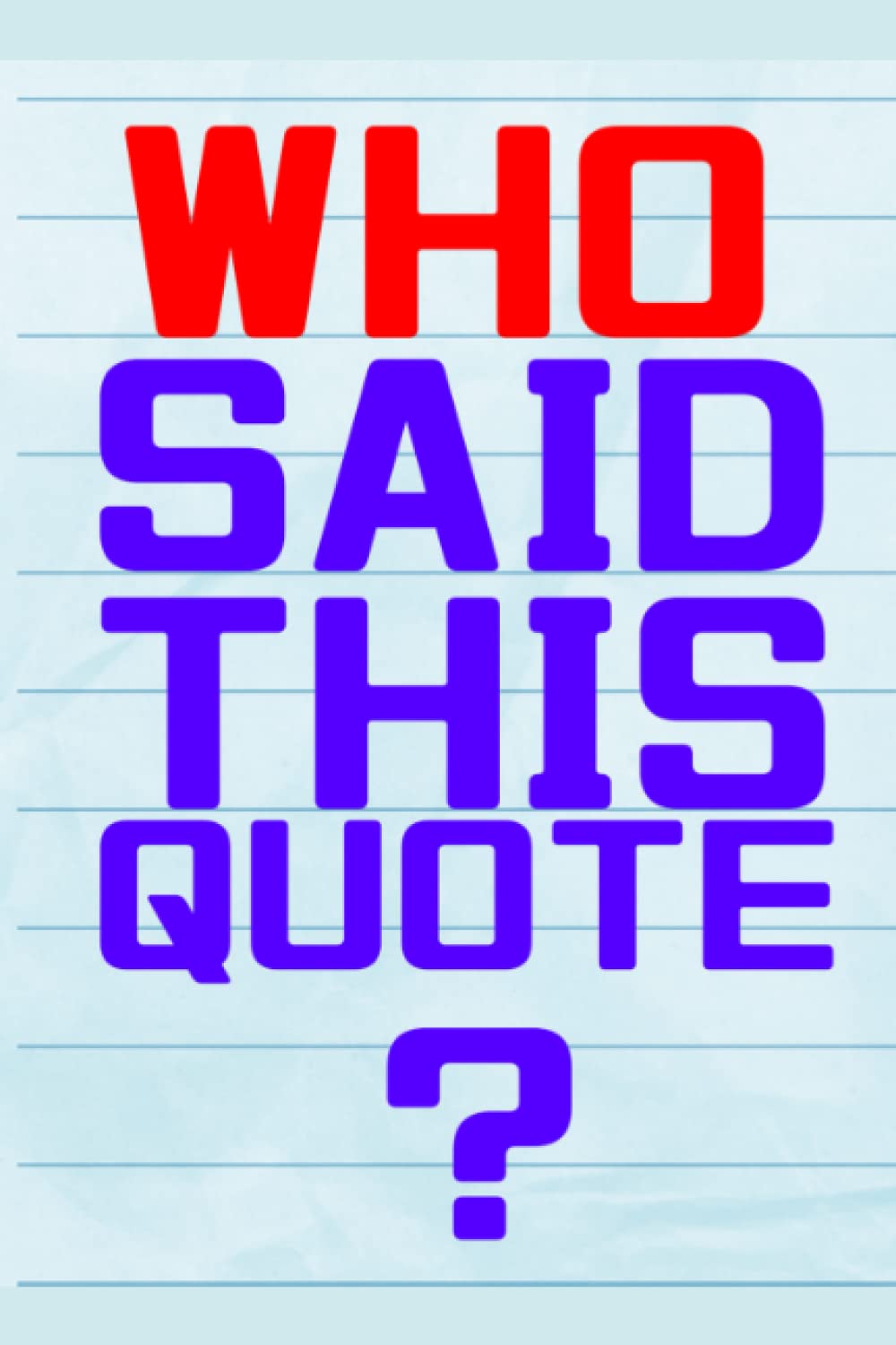 Who Said This Quote?: Knowledge Quiz