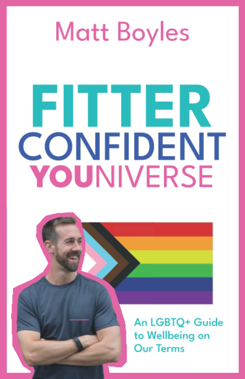 The Fitter Confident Youniverse: An LGBTQ+ Guide to Wellbeing on Our Terms