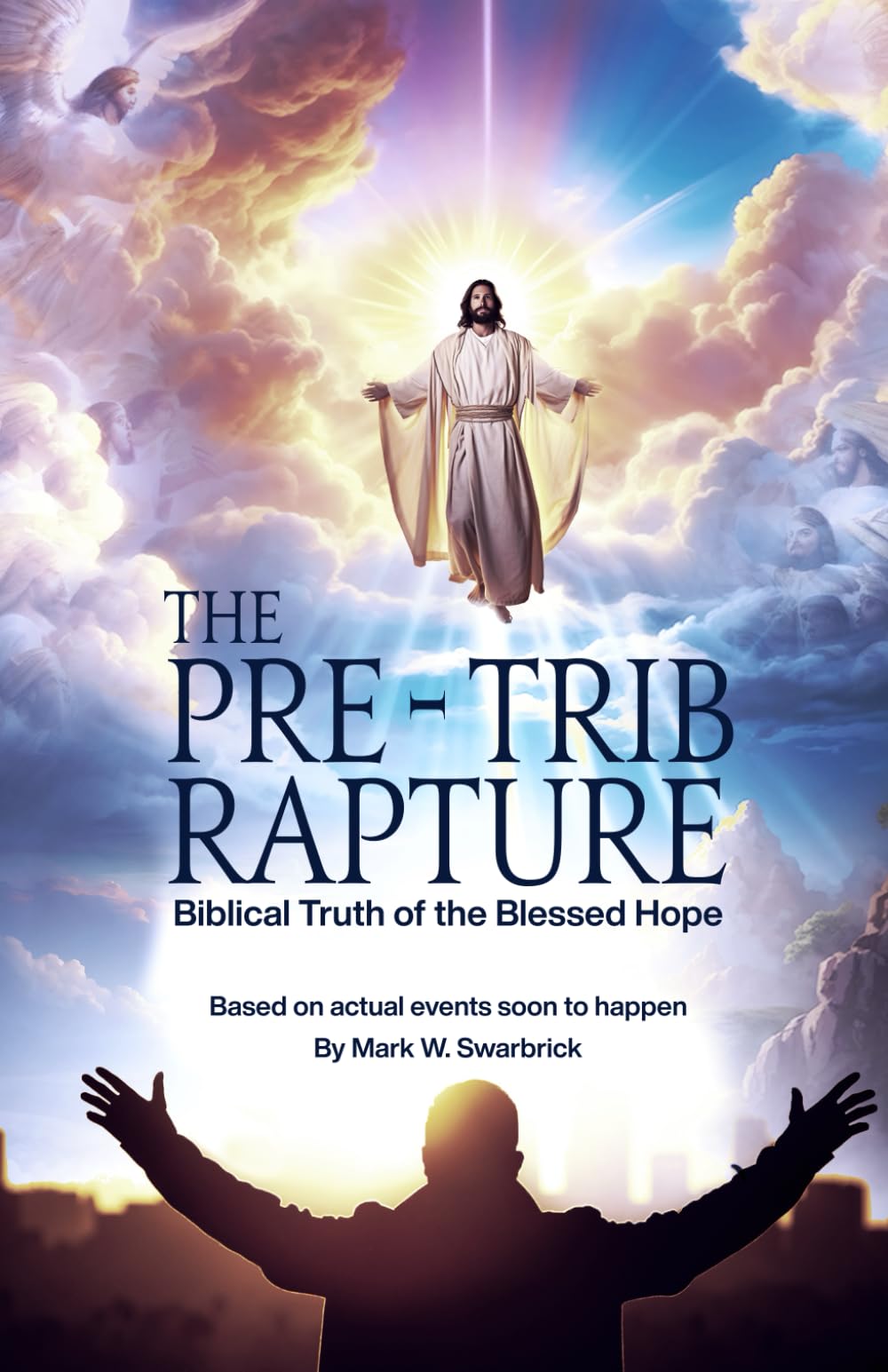 The Pre-Trib Rapture: Biblical Truth of the Blessed Hope