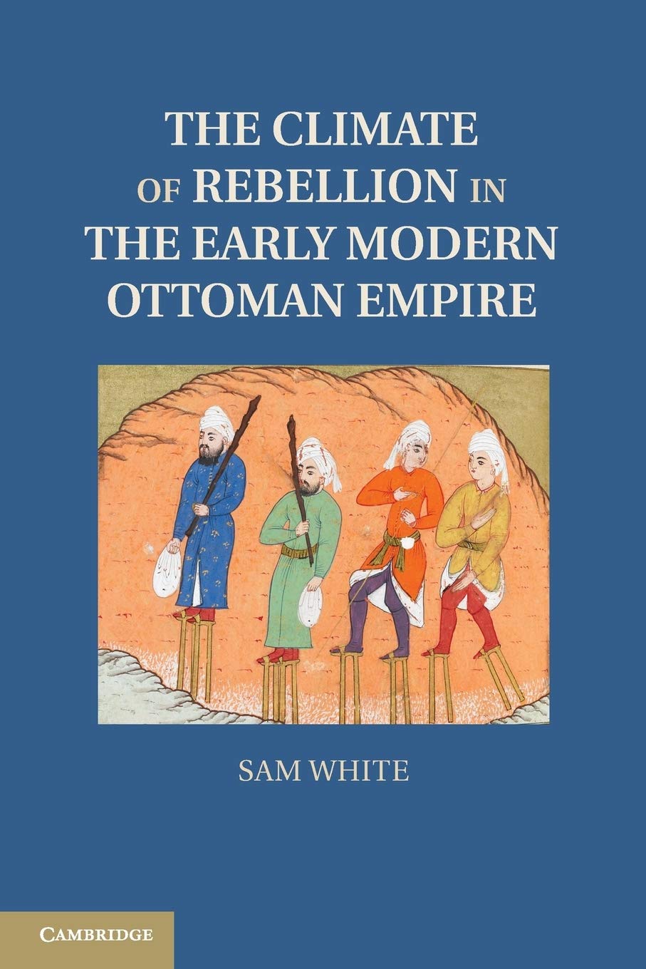 The Climate of Rebellion in the Early Modern Ottoman Empire b... - 9781107614307