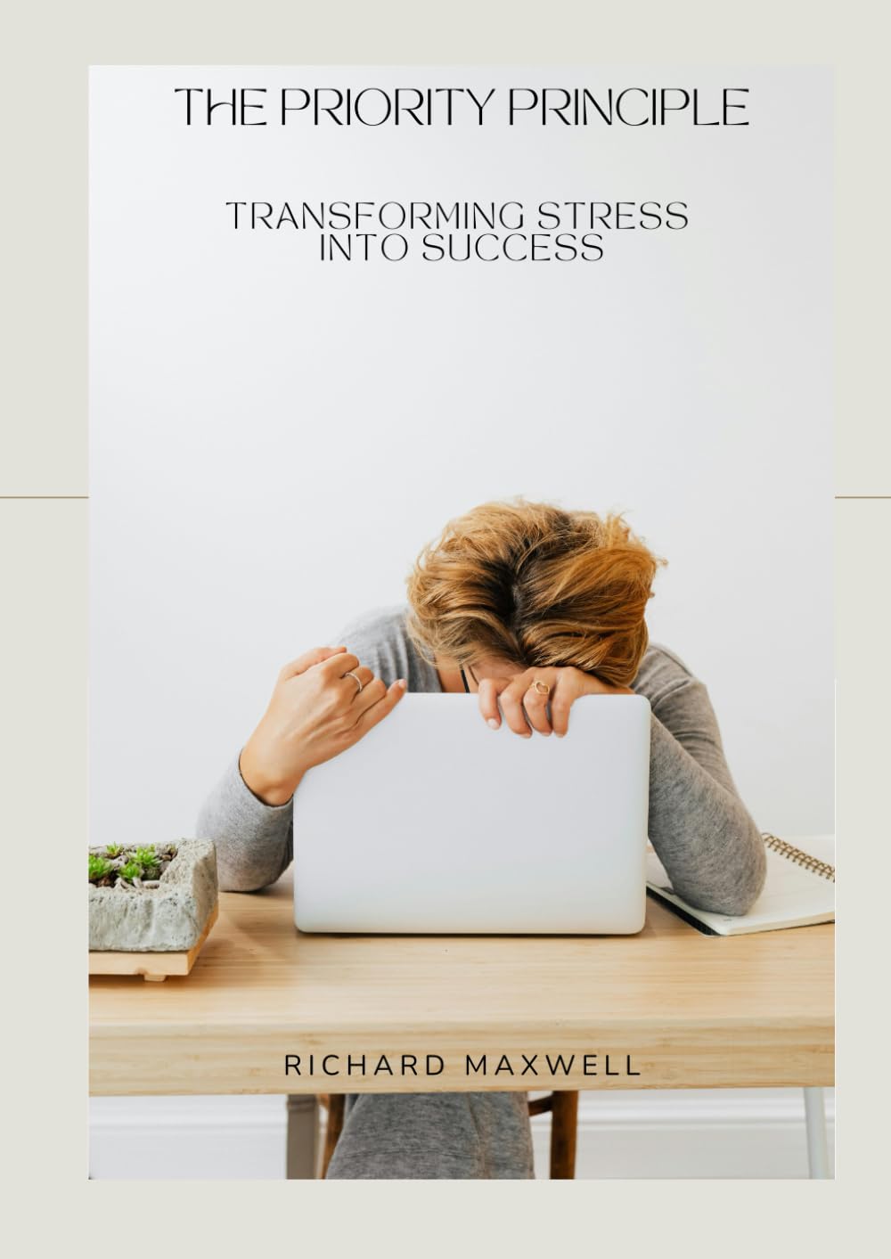 THE PRIORITY PRINCIPLE: TRANSFORMING STRESS INTO SUCCESS