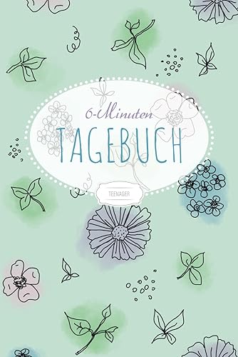 6 Minuten Tagebuch Teenager: Dankbarkeitstagebuch für Jugendliche | Tagebuch für mehr Glück, Selbstliebe, Achtsamkeit &amp; Selbstbewusstsein | zum Ausfüllen täglicher Fragen | mint, A5 (German Edition)