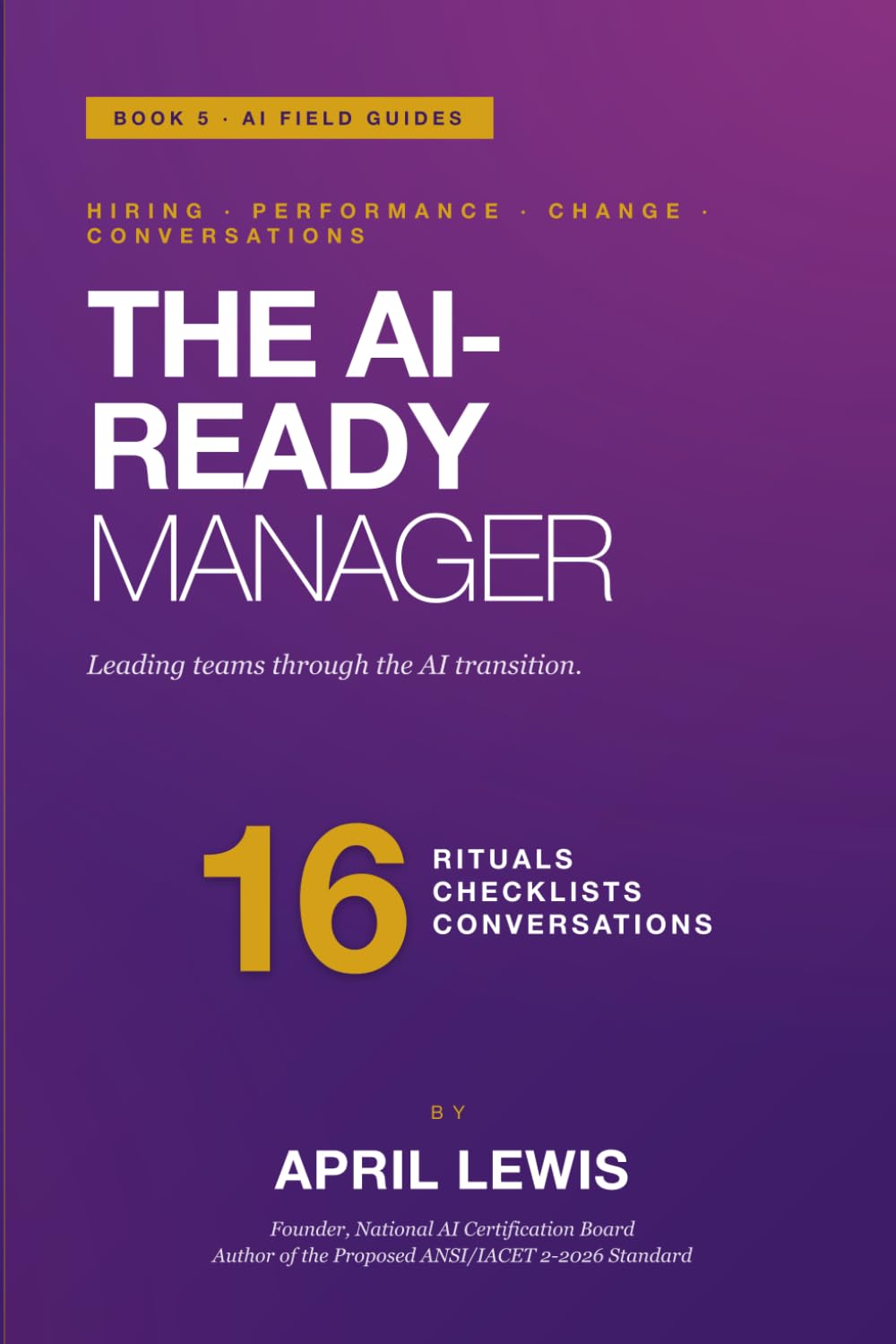 The AI-Ready Manager: Leading teams through the AI transition. (The AI Playbooks)
