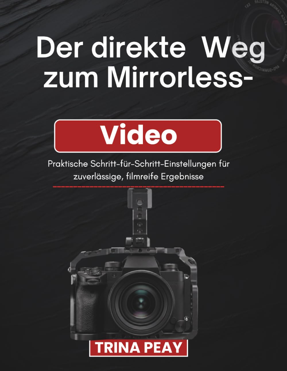 Der direkte Weg zum Mirrorless-Video: Praktische Schritt-für-Schritt-Einstellungen für zuverlässige, filmreife Ergebnisse