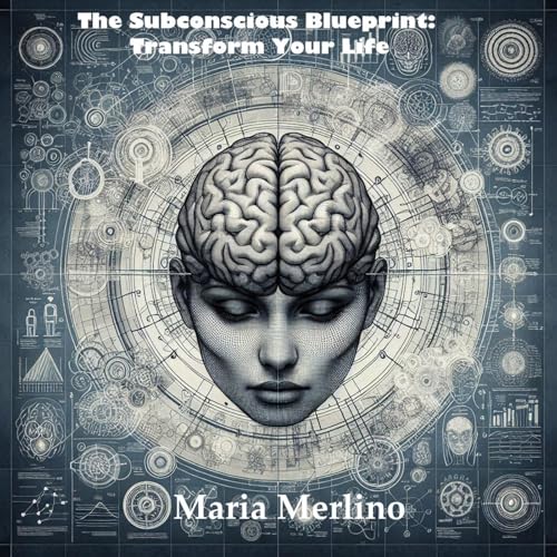 The Subconscious Blueprint: Transform Your Life by Maria Merlino episode artwork