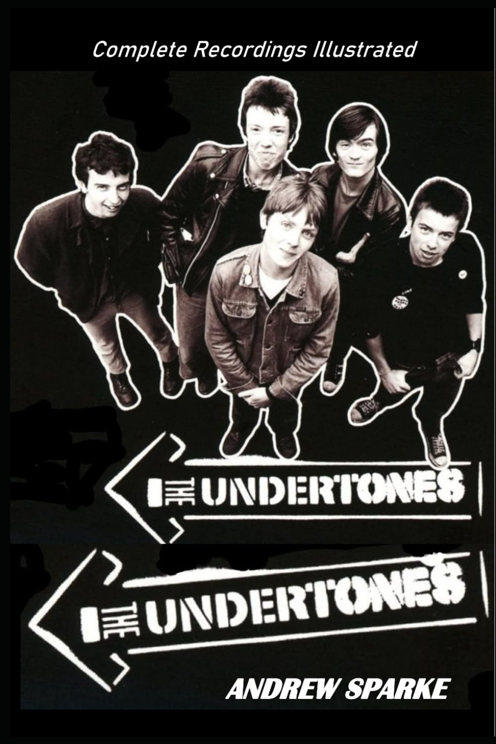 The Undertones: Complete Recordings Illustrated: 126 (Essential Discographies)