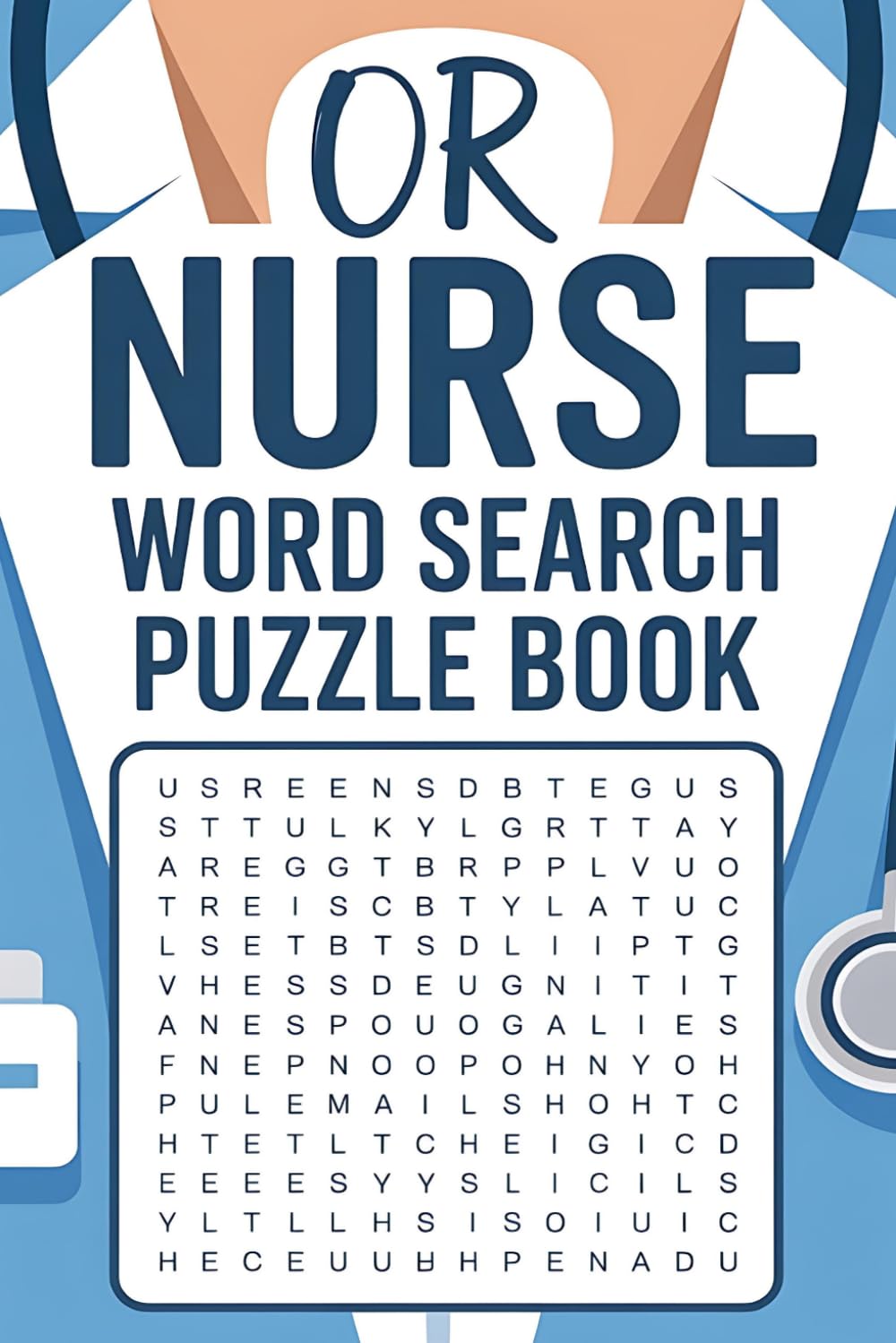 OR Nurse Word Search Puzzle Book: Relaxing Brain Boosting Activity Book with 60 Operating Room, Medical, Anatomy & Nursing Themed Puzzles for Stress Relief and Fun Plus Humor
