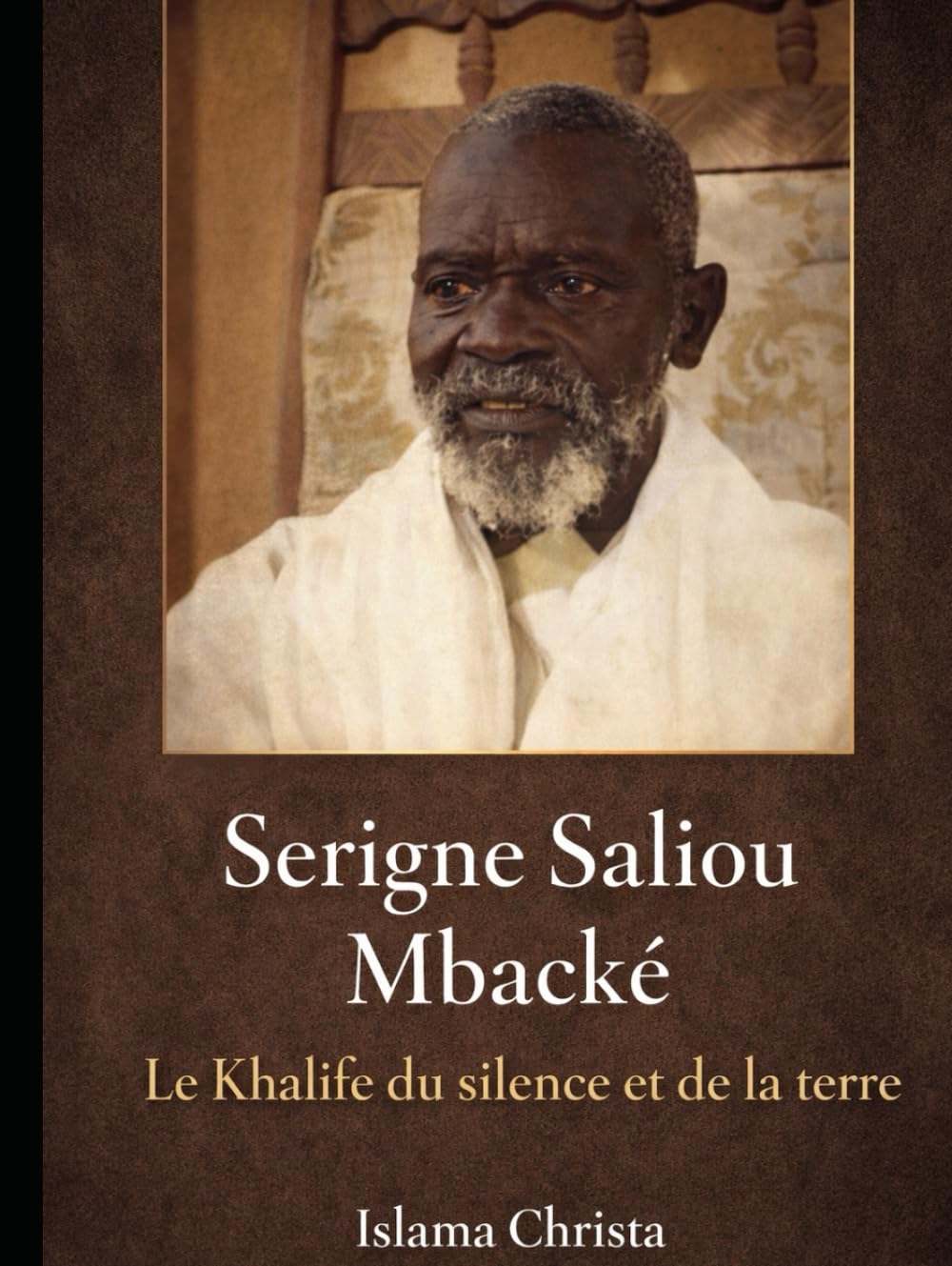 SERIGNE SALIOU MBACKE: LE KHALIFE DU SILENCE ET DE LA TERRE