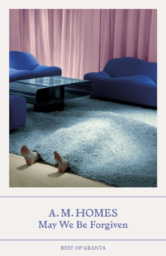 May We Be Forgiven: A.M. Homes (Best of Granta)
