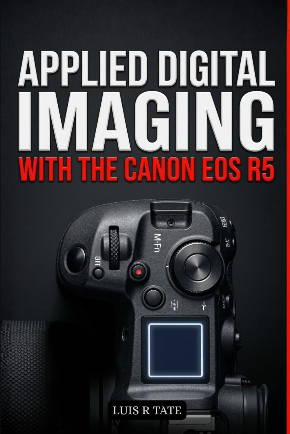 APPLIED PHOTOGRAPHY WITH THE CANON EOS R5