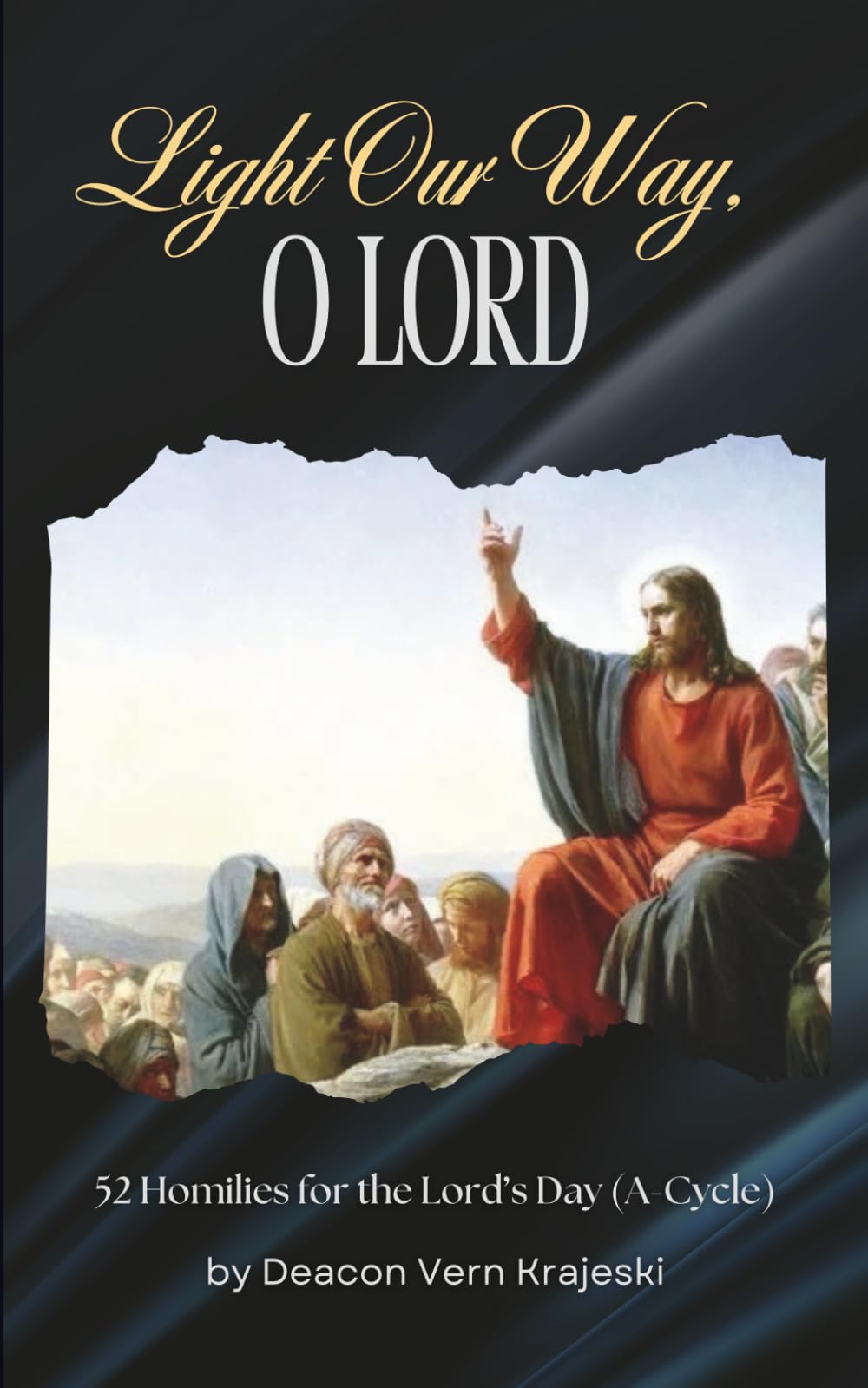 Light Our Way, O Lord: 52 Homilies For The Lord's Day (A-Cycle)