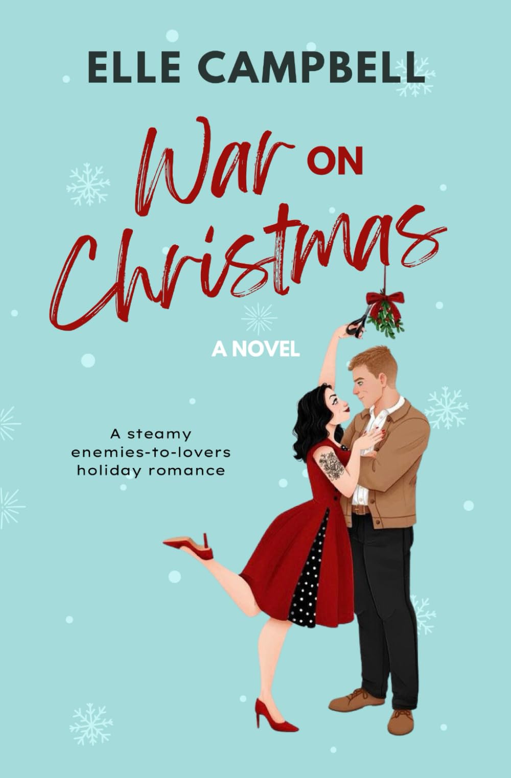 War on Christmas: An Enemies-to-Lovers Holiday Rom-Com: A Steamy Enemies-to-Lovers Holiday Rom-Com