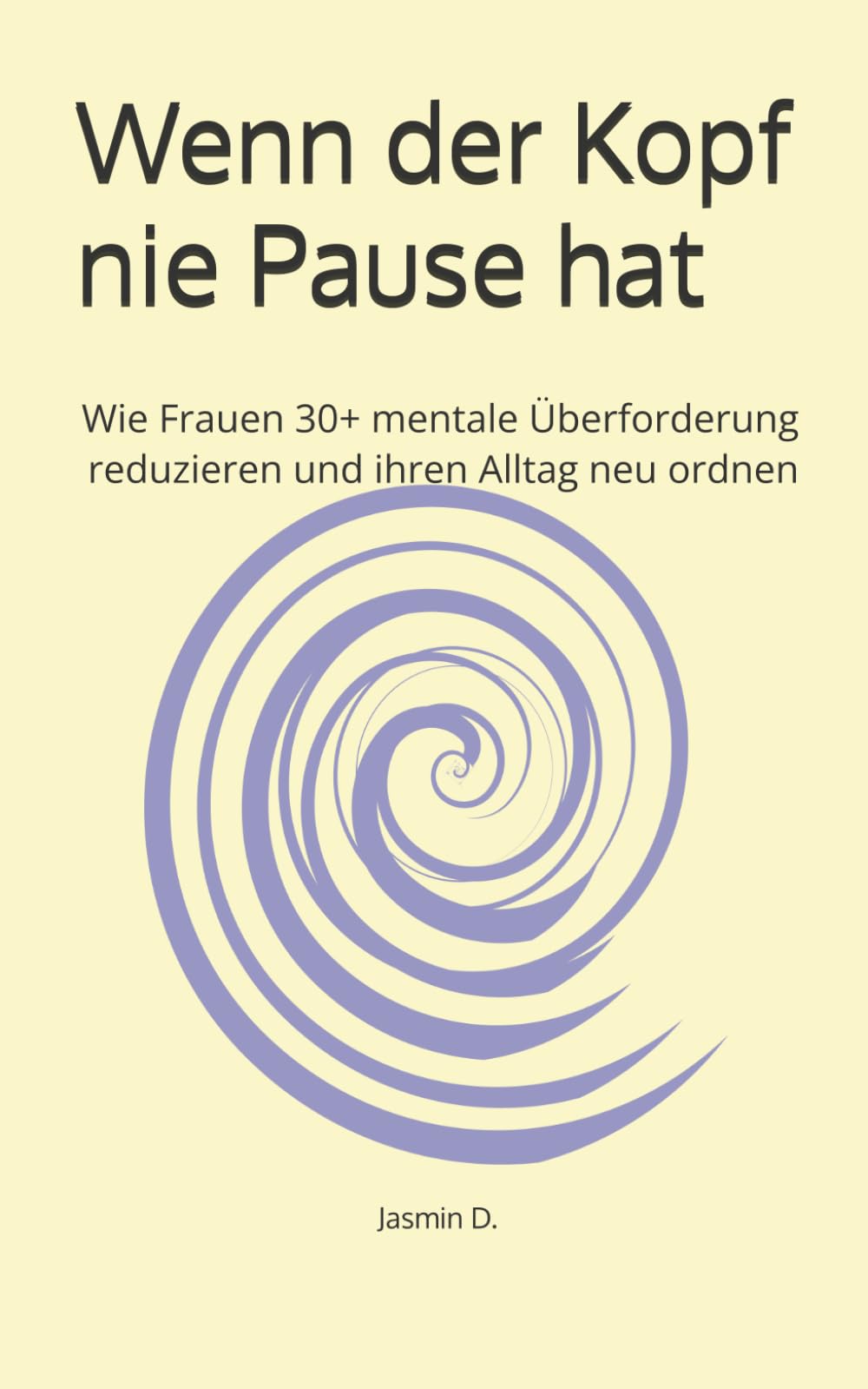 Wenn der Kopf nie Pause hat: Wie Frauen 30+ mentale Überforderung reduzieren und ihren Alltag neu ordnen