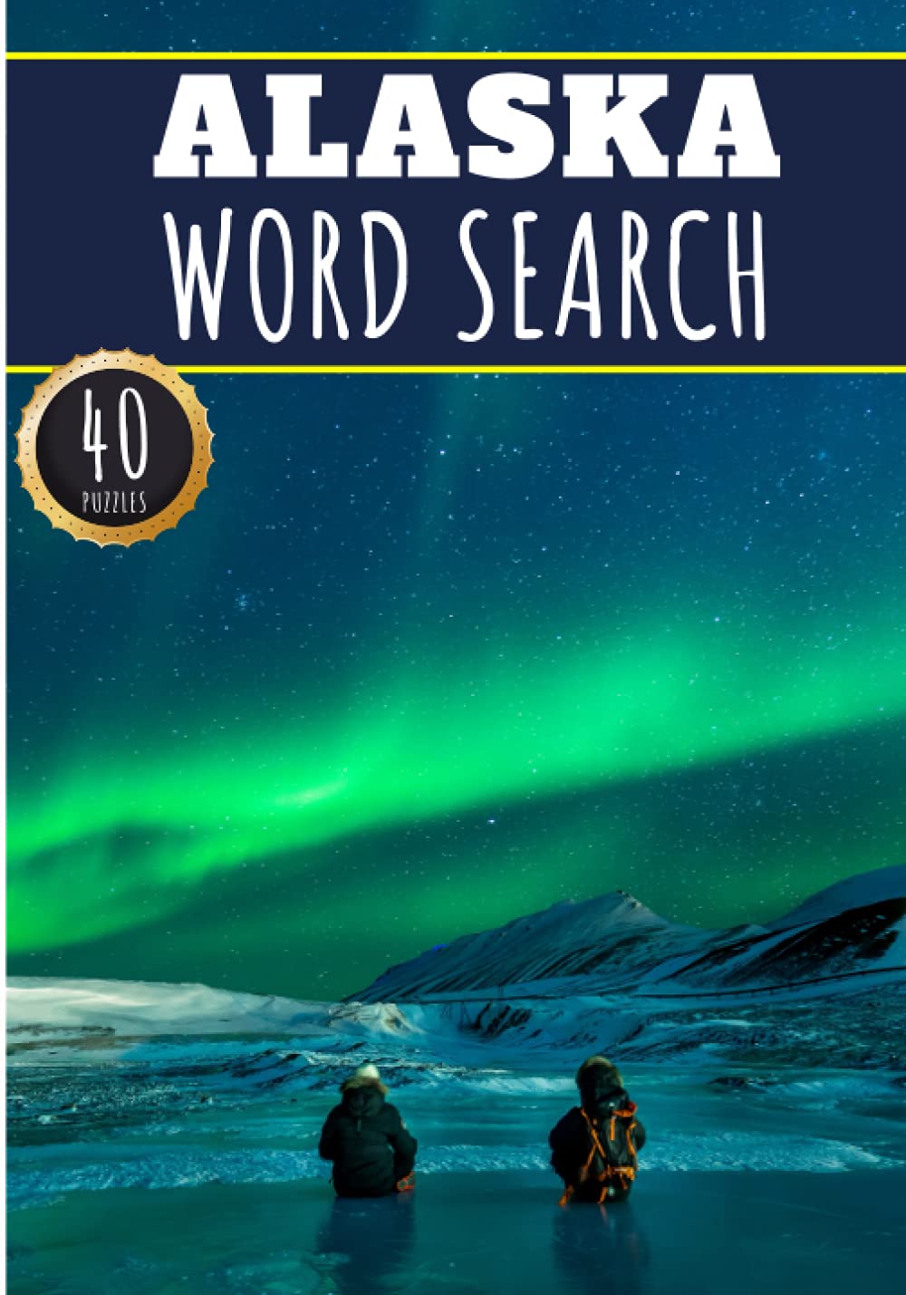 Alaska Word Search 40 Fun Puzzles With Words Scramble for Adults, Kids