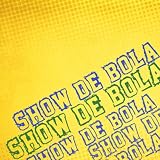  Show De Bola (Um Ritmo Só) [feat. Alexandre Rosa Moreno]