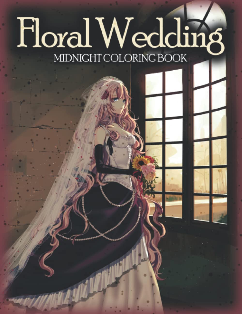 Midnight Floral Wedding Coloring Book: Enchanted Brides Coloring Pages On Black Background With Impressive Illustrations To Relax And Get Creative With Partners