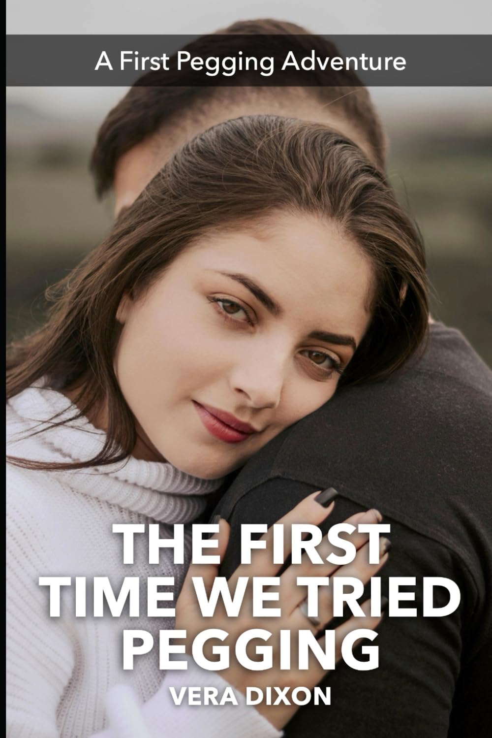 The First Time We Tried Pegging - A First Pegging Adventure: An Article Leads a Couple to Exploring in the Bedroom (First Pegging Adventures)