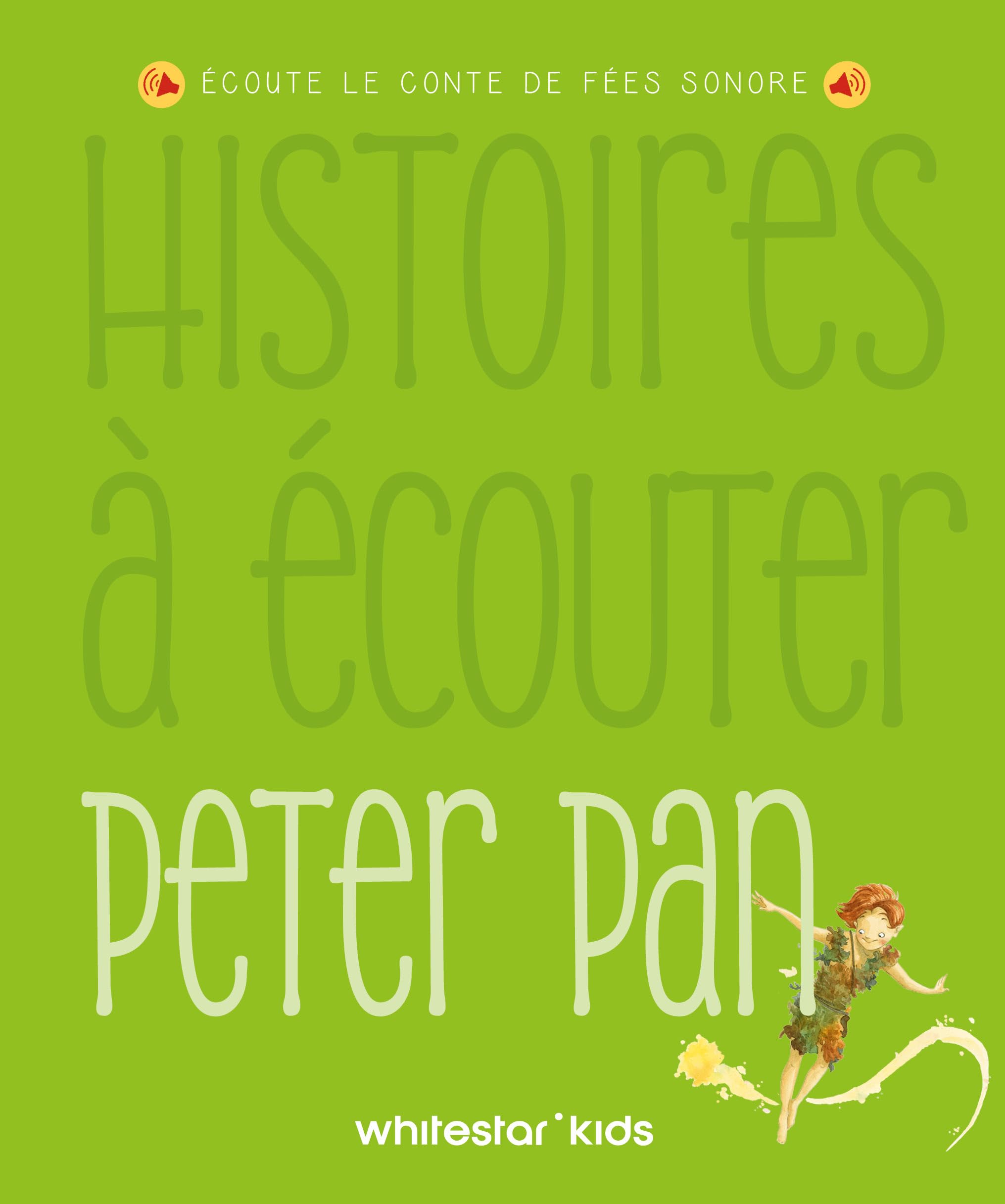 Histoires à écouter - Peter Pan: Ecoute le conte de fées sonore