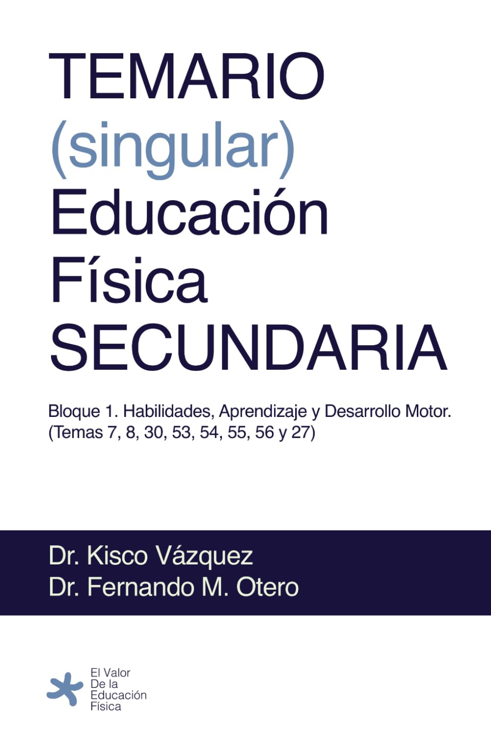 TEMARIO (singular) Educación Física SECUNDARIA: Bloque 1: Habilidades, Aprendizaje y Desarrollo Motor (Temas 7, 8, 30, 53, 54, 55, 56 y 57)