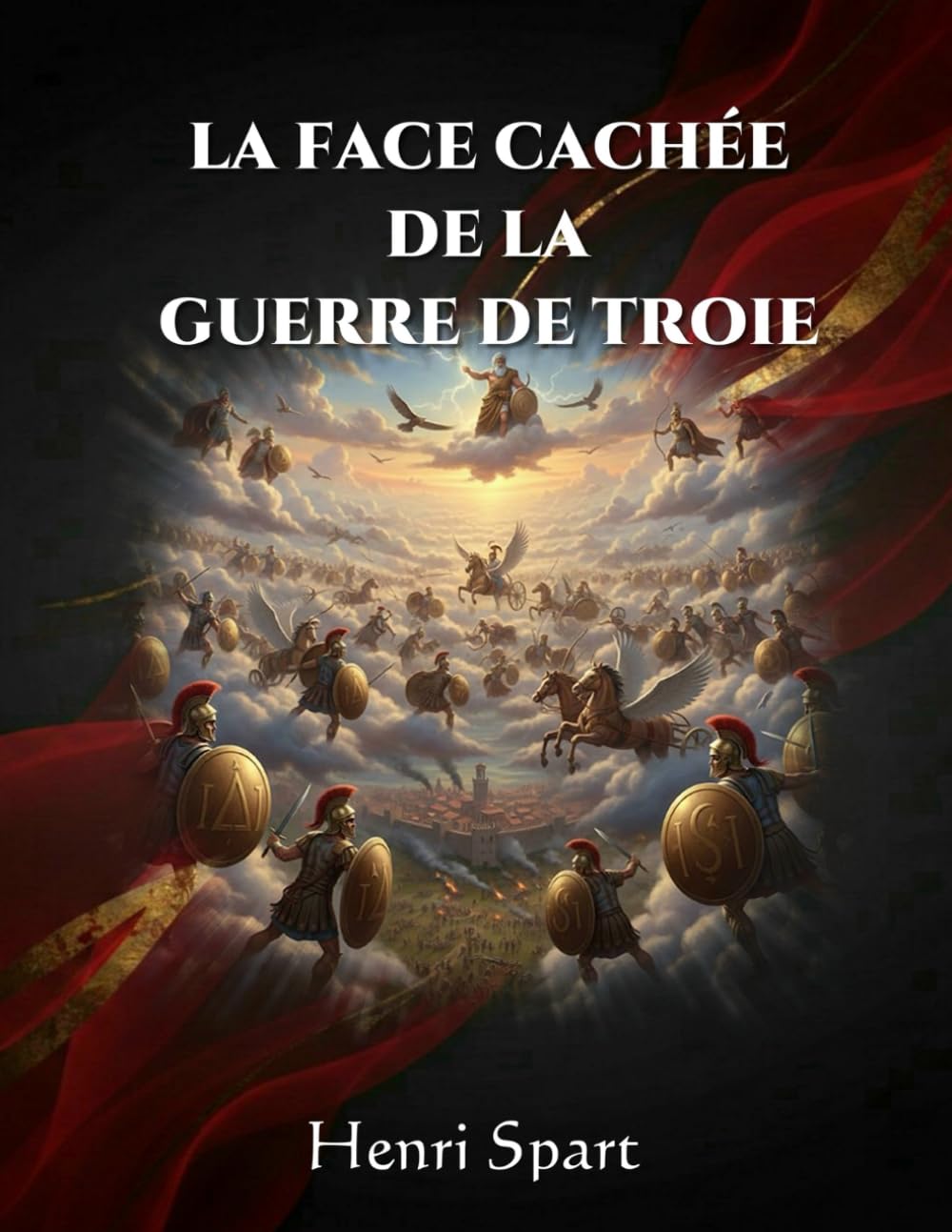 La Face Cachée de la Guerre de Troie (Théosophie - Ésotérisme - Mythologie - Prophéties)