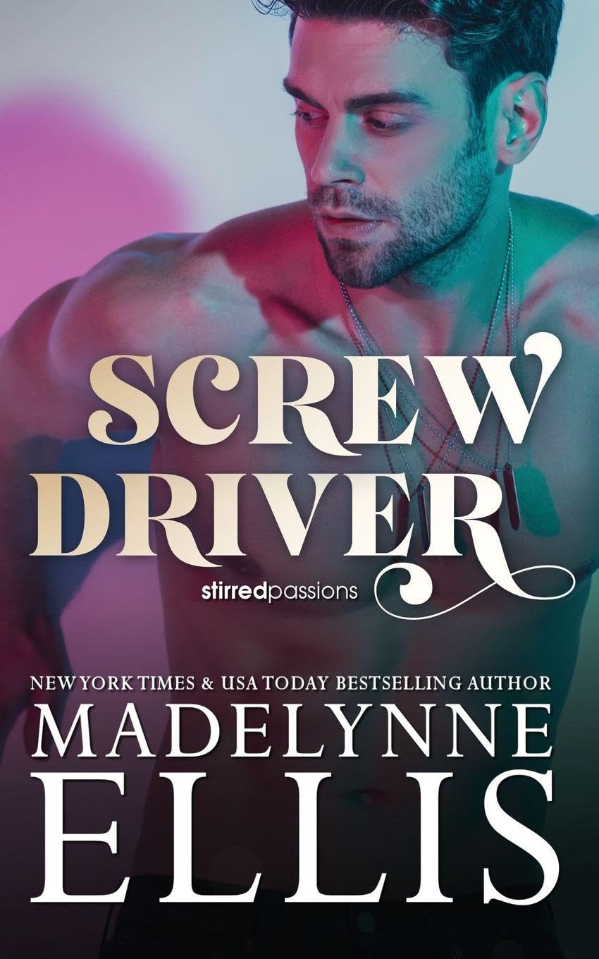 Screw Driver: The Emotional Friends to Lovers Romance (Stirred Passions)