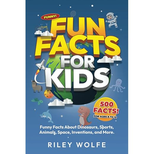 Fun Facts for Kids (500 Funny And Mind-Blowing Facts About Everything!): Dinosaurs, Sports, Space, Animals, Inventions, Games, World Records, ... Life, Oceans, Marine Life, And More! 2023