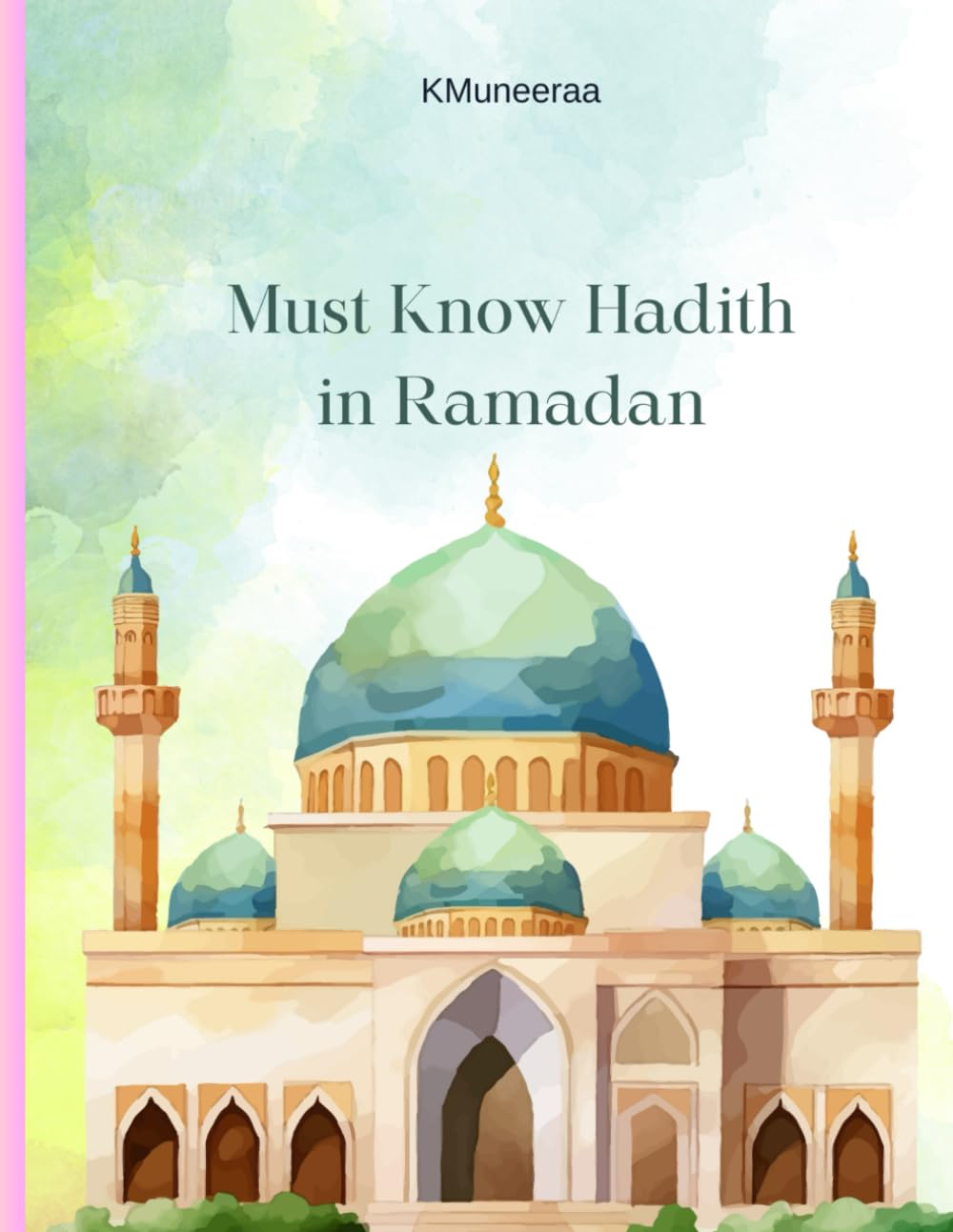Must Know Authentic Hadith Collection for Ramadan in English: Daily Fasting Wisdom, Prayer, Mercy, Guidance, and Deep Spiritual Reflections