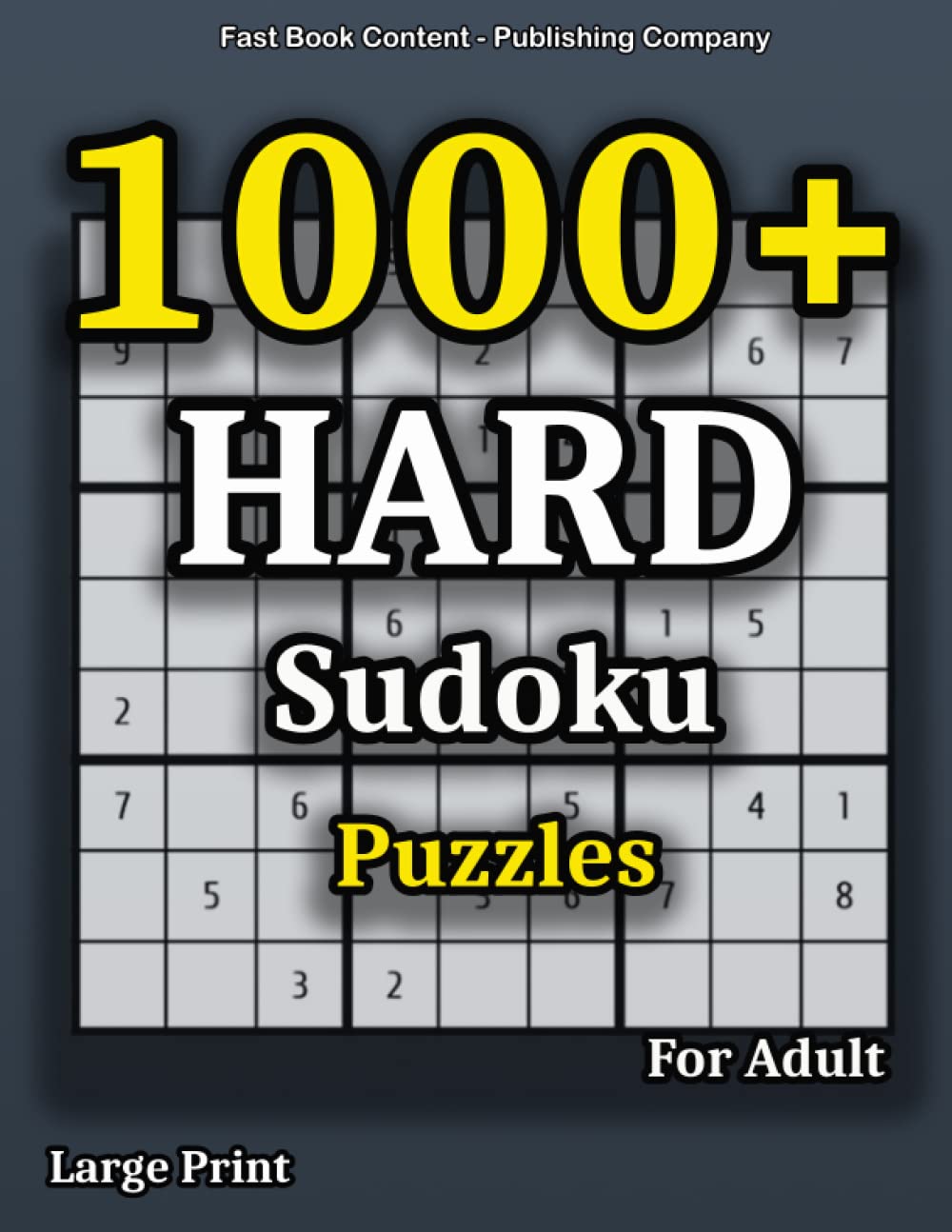 1000+ HARD Sudoku Puzzles: Big Sudoku Puzzle Book, Over 1000 Puzzle, Large Print With Full Solutions (Fast Book Content - Publishing Company)