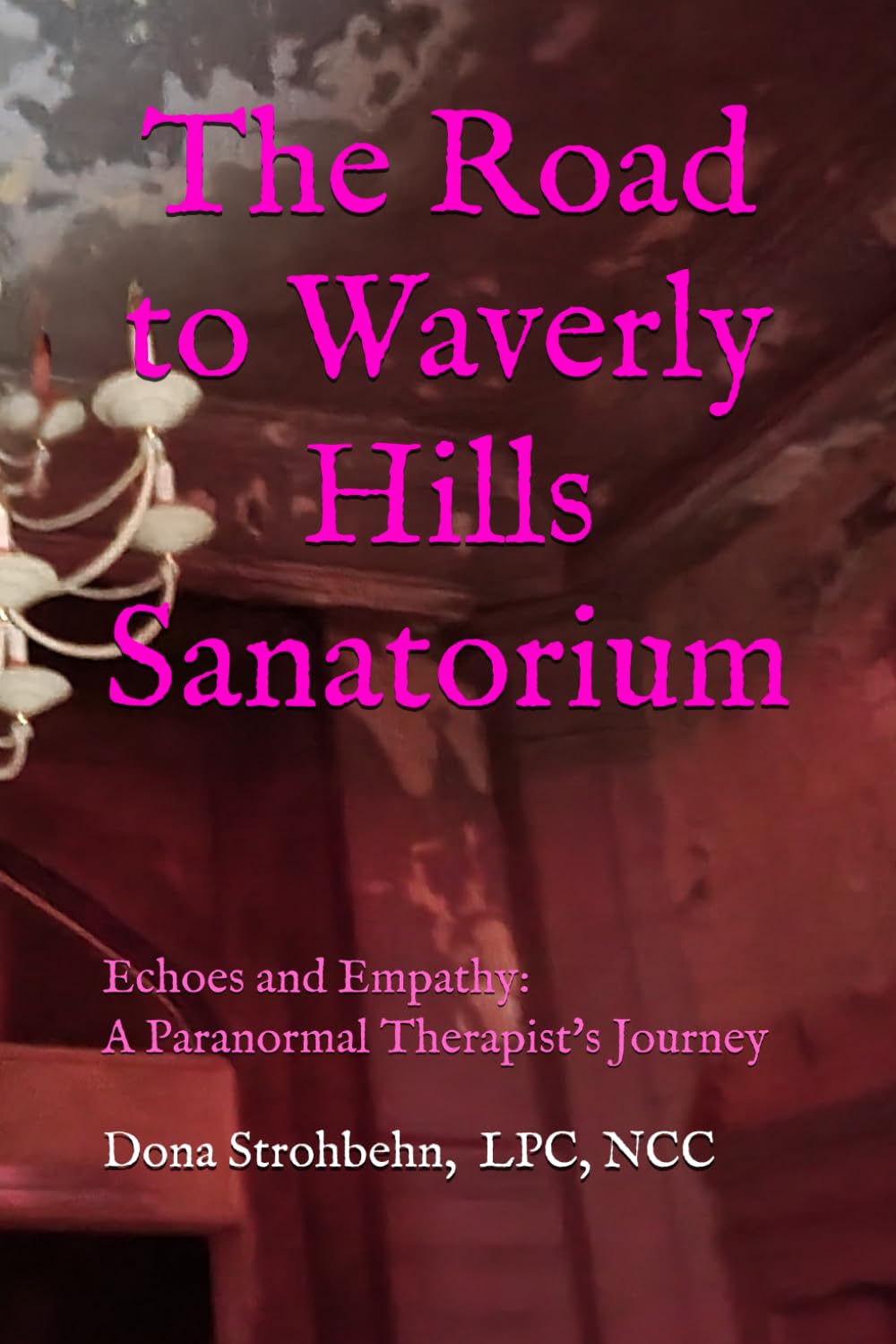 The Road to Waverly Hills Sanatorium (Echoes and Empathy: A Paranormal Therapist's Journey)