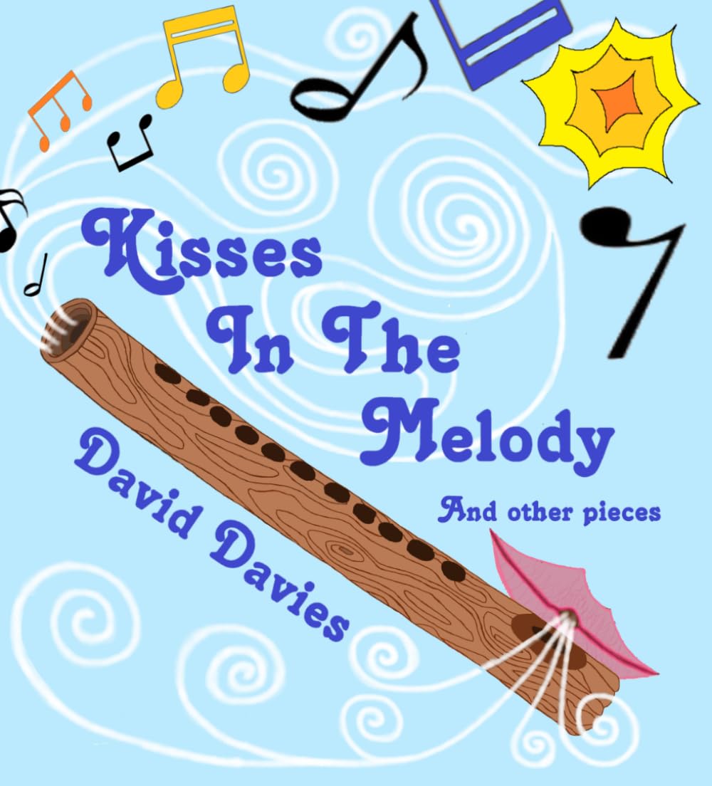 Kisses in the Melody: And other pieces