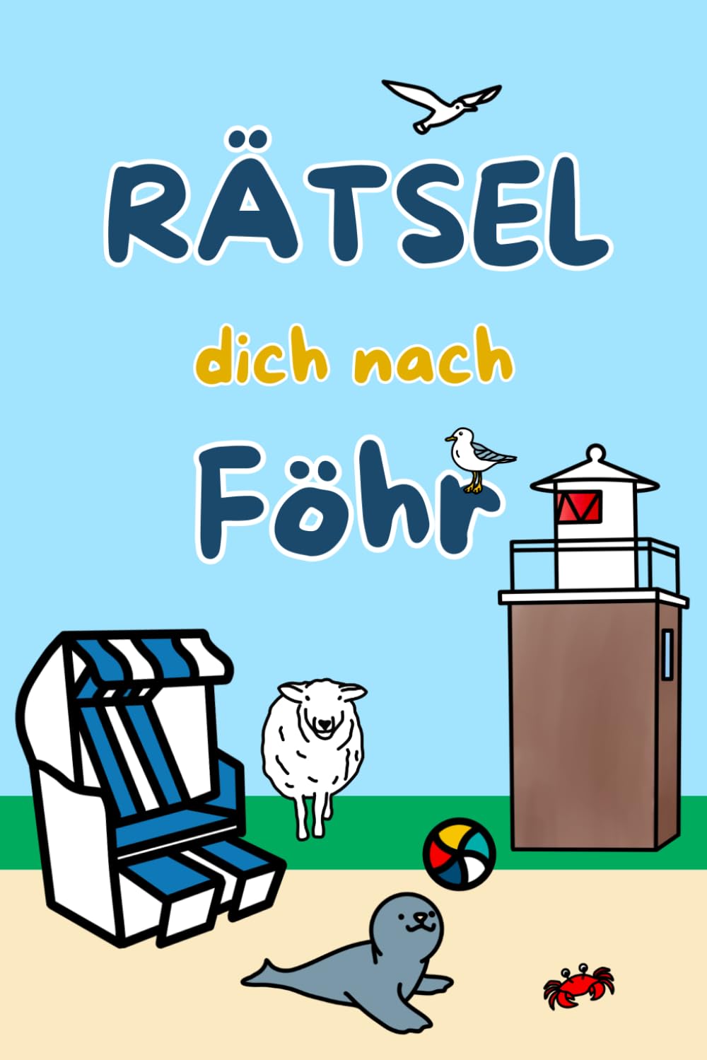 Rätselbuch Föhr: Rätsel dich nach Föhr - Föhr Rätselspaß für Erwachsene und Kinder