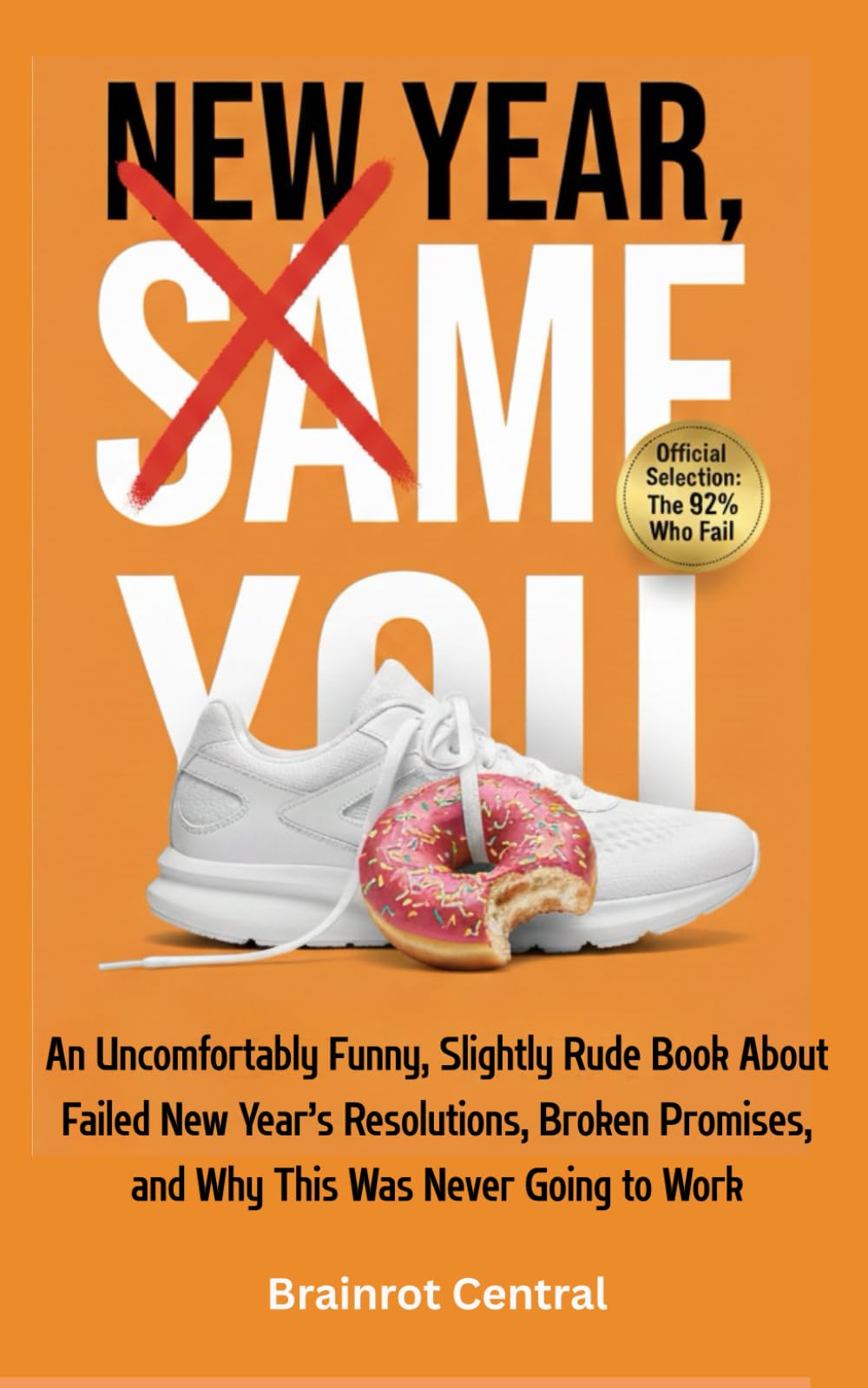 New Year, Same You: An Uncomfortably Funny, Slightly Rude Book About Failed New Year’s Resolutions, Broken Promises, and Why This Was Never Going to ... Easter, Birthday or Stocking Stuffer Gift)