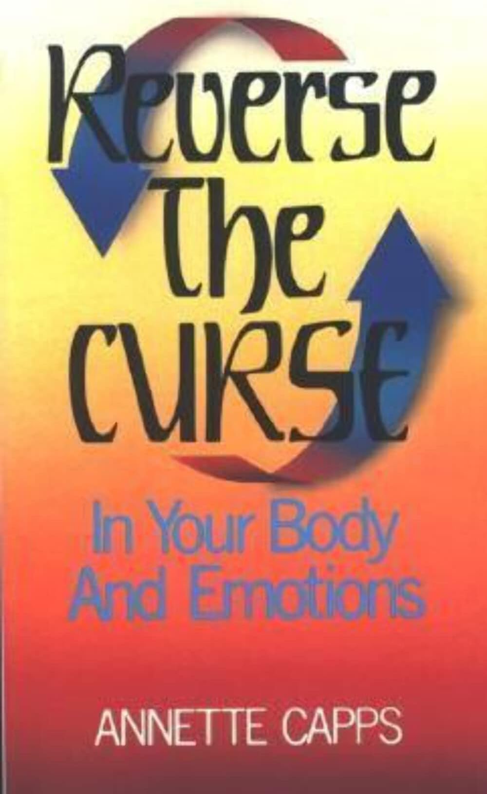 Reverse The Curse In Your Body And Emotions