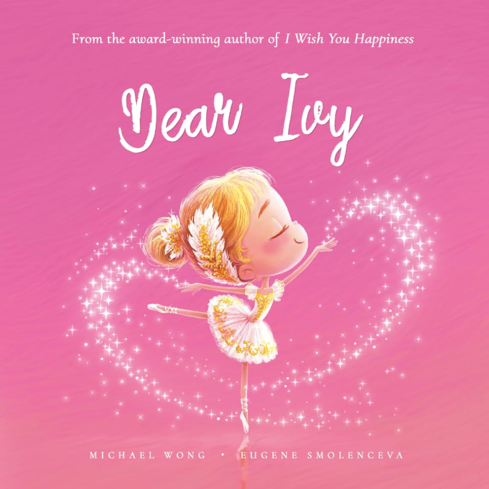 Dear Ivy: A loving letter reminding every girl that she is strong, brave, kind, and deeply loved, just as she is. (The Unconditional Love for Ivy Series)