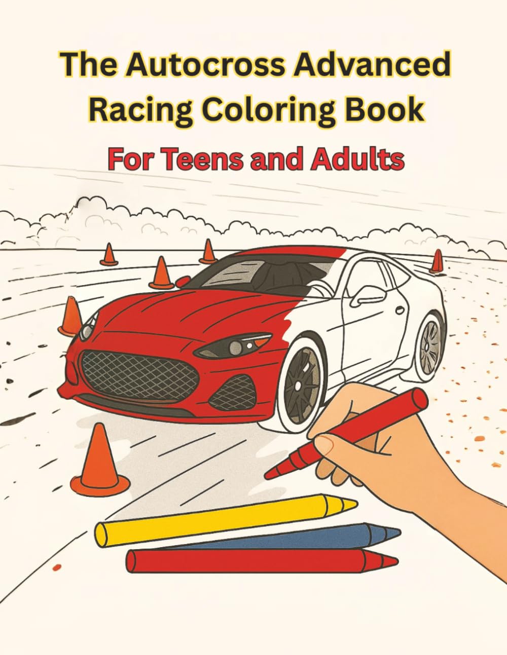 The Autocross Advanced Racing Coloring Book: For Teens and Adults | High-Performance Coloring Fun for Teen and Adult Motorsport Fans | Detailed Racing ... Ages 13+ (Home Town Motorsports Puzzle Books)