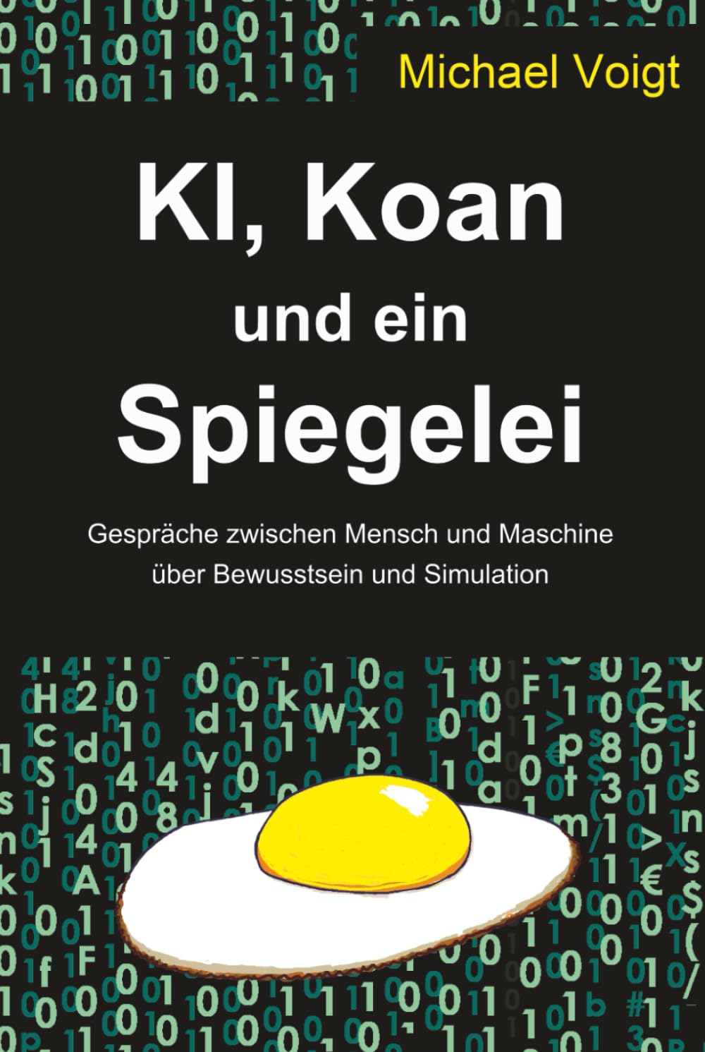 KI, Koan und ein Spiegelei: Gespräche zwischen Mensch und Maschine über Bewusstsein und Simulation