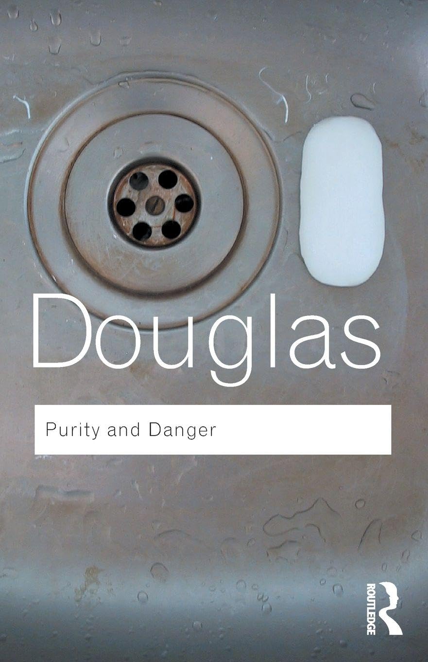 Purity and Danger: An Analysis of Concepts of Pollution and Taboo (Routledge Classics)