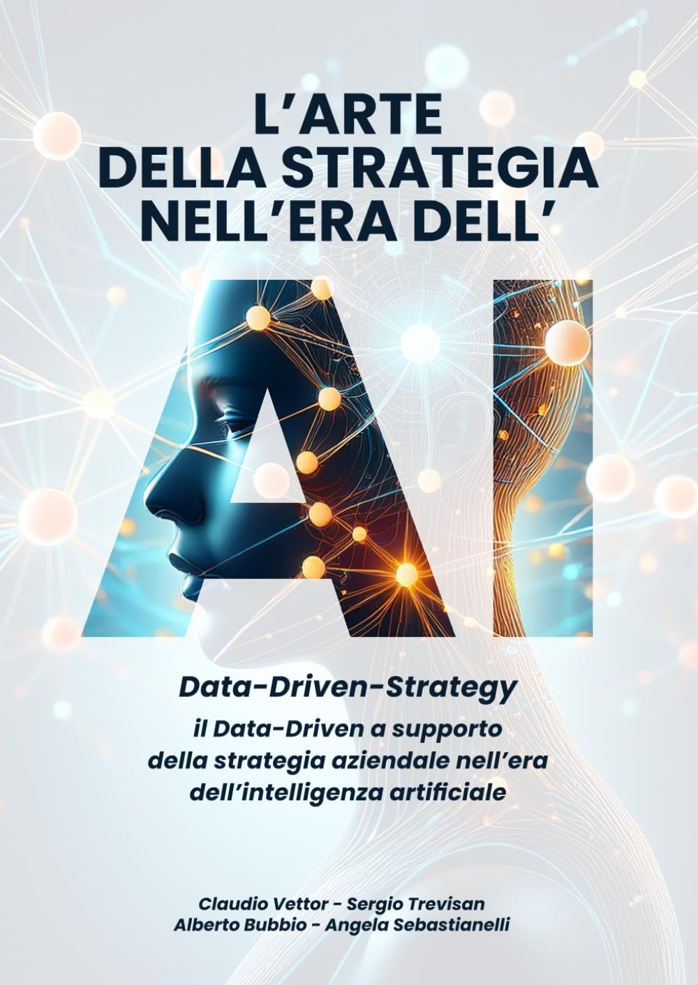 L’ARTE DELLA STRATEGIA NELL’ERA DELL’AI: Data-Driven-Strategy il Data-Driven a supporto della strategia aziendale nell’era dell’intelligenza artificiale