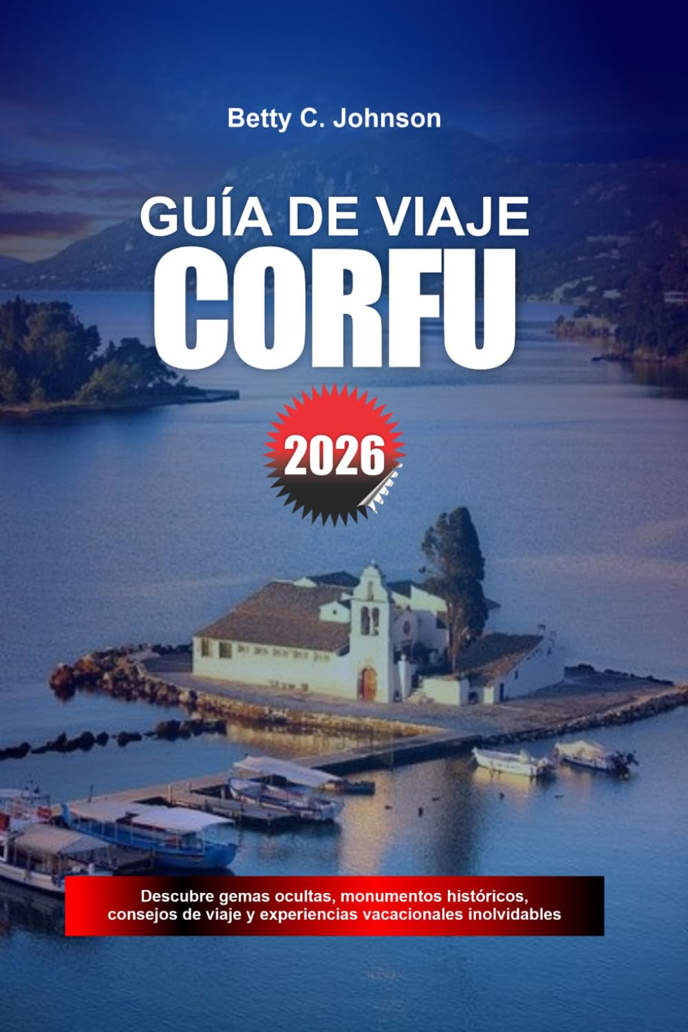 GUÍA DE VIAJE CORFÚ 2026: Descubre joyas ocultas, monumentos históricos, consejos de viaje y experiencias vacacionales inolvidables