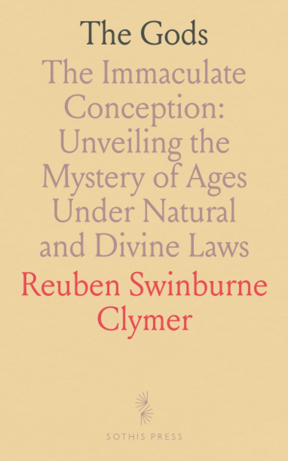 The Gods: The Immaculate Conception: Unveiling the Mystery of Ages Under Natural and Divine Laws