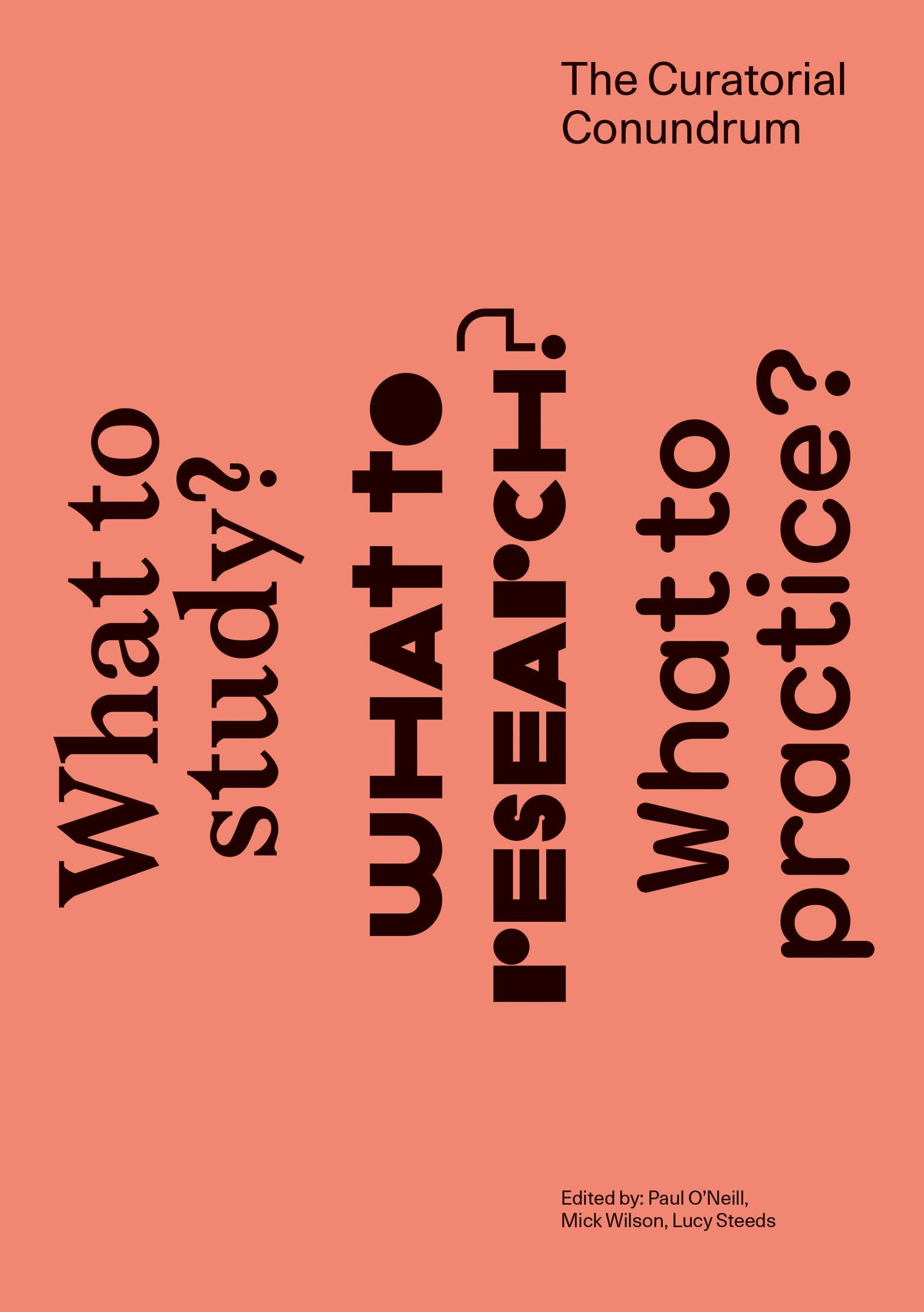 The Curatorial Conundrum – What to Study? What to Research? What to Practice? (The MIT Press)
