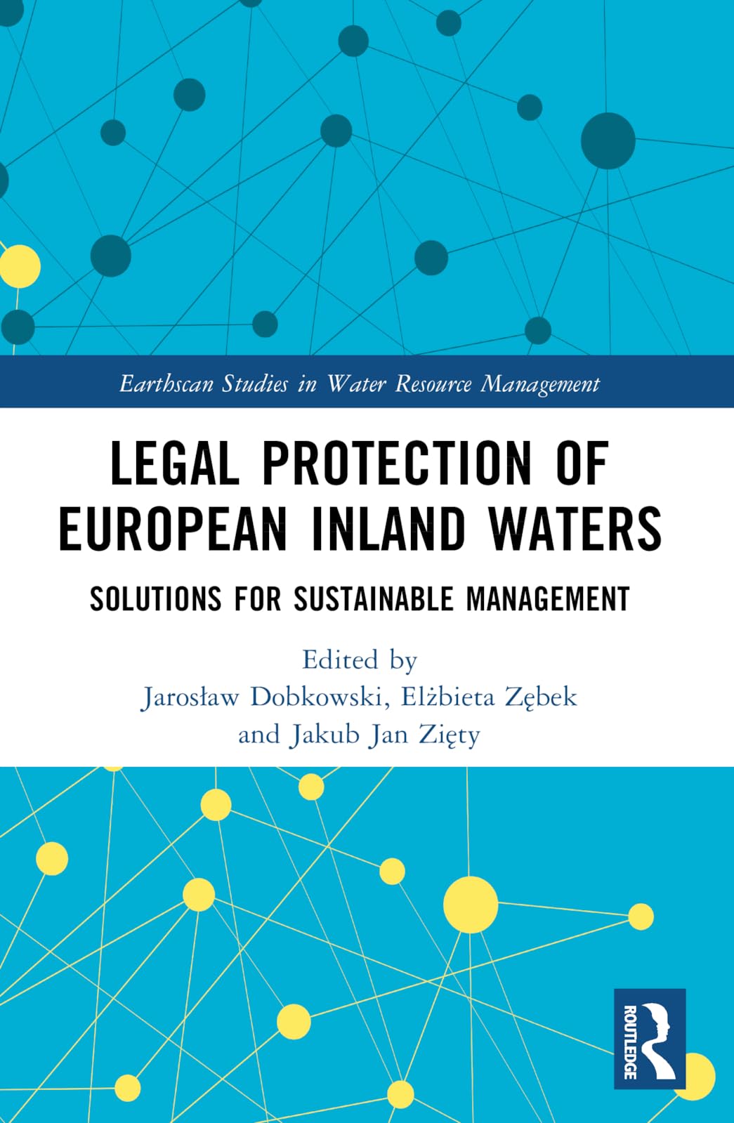 Legal Protection of European Inland Waters: Solutions for Sustainable Management (Earthscan Studies in Water Resource Management)
