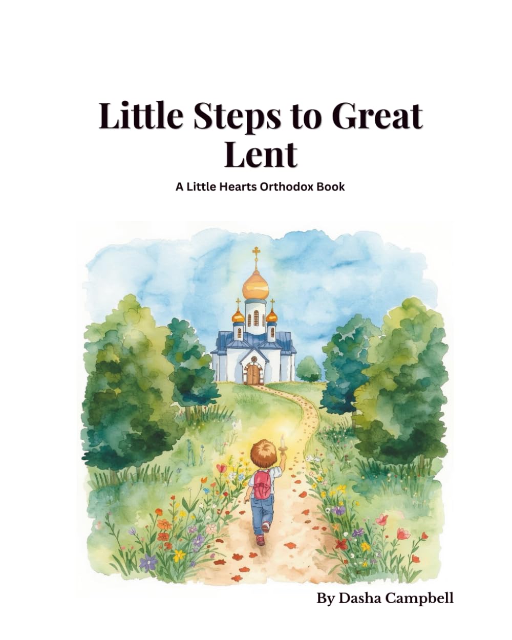 Little Steps to Great Lent (Little Orthodox Hearts Series)