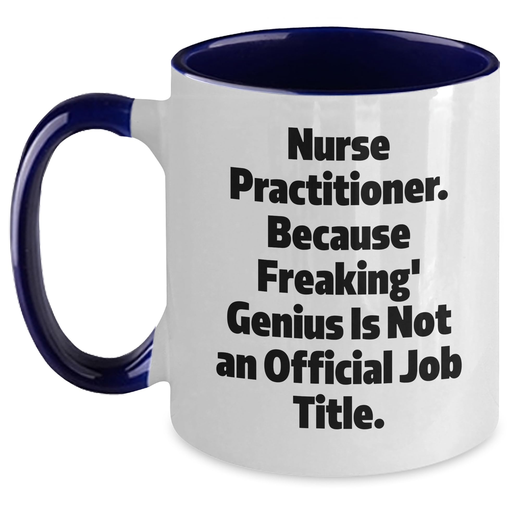 Nurse Practitioner Two Tone Coffee Mug — funny ceramic mug from ShopProudGifts
