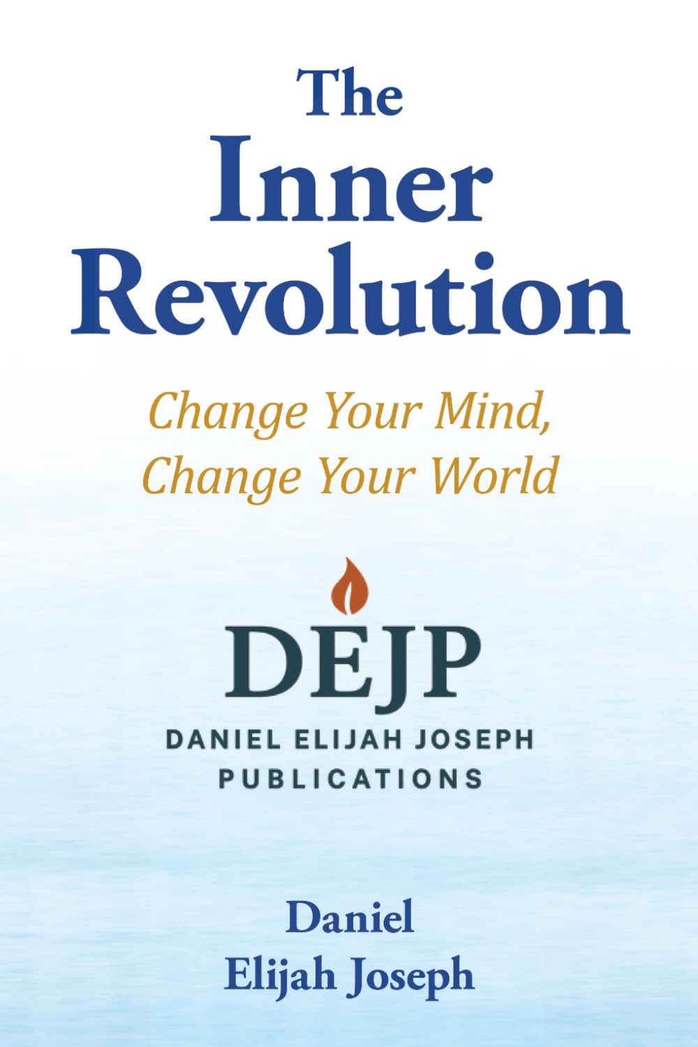 The Inner Revolution: Change Your Mind, Change Your World
