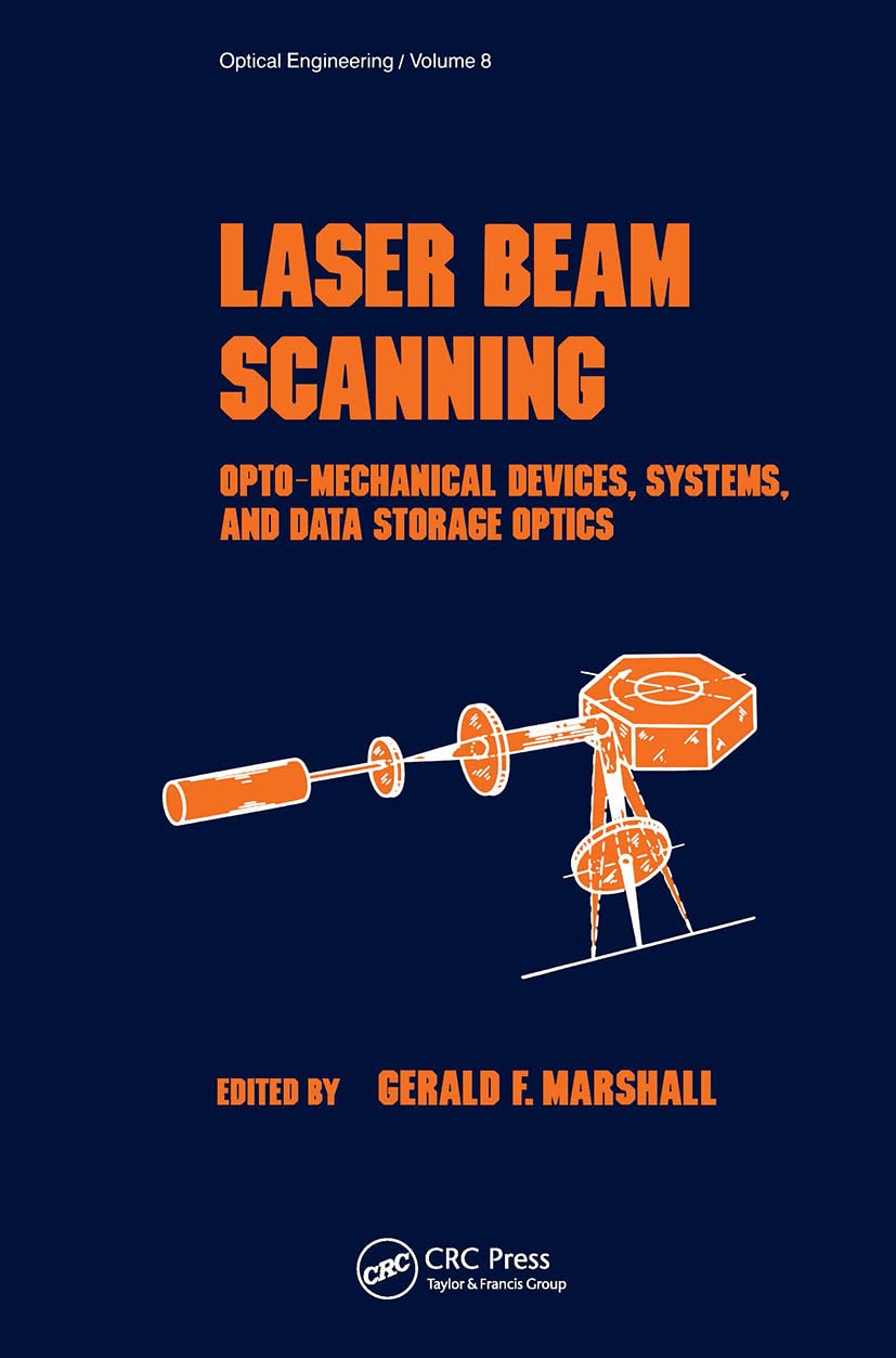 Laser Beam Scanning: Opto-Mechanical Devices, Systems, and Data Storage Optics (Optical Science and Engineering)