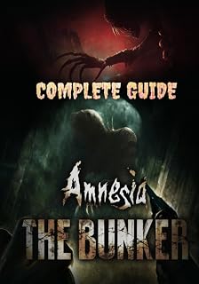 Amnesia: The Bunker Complete Guide: Tips, Tricks, Walkthrough, and Other Things To Know