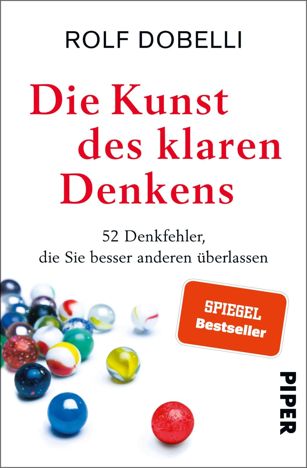 Die Kunst des klaren Denkens: 52 Denkfehler, die Sie besser anderen überlassen | SPIEGEL-Bestseller
