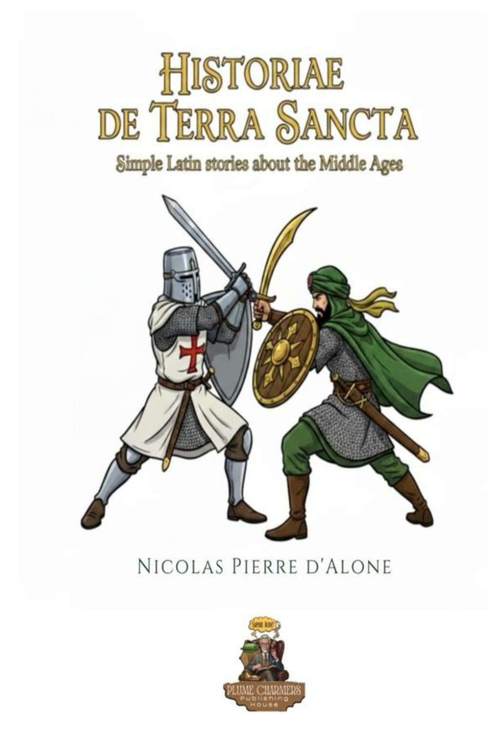 Historiae de Terra Sancta: Simple Latin stories about the Middle Ages