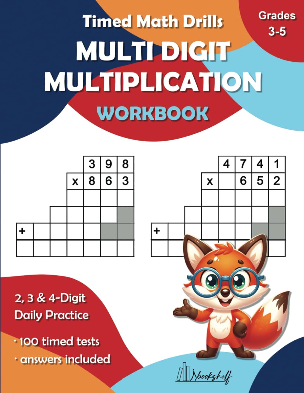Timed Math Drills for Mastering Multi Digit Multiplication Workbook: 100 days of timed tests for 2 digit, 3 digit and 4 digit Multiplication Practice Workbook (grades 3-5) (Timed Math Drills Series)